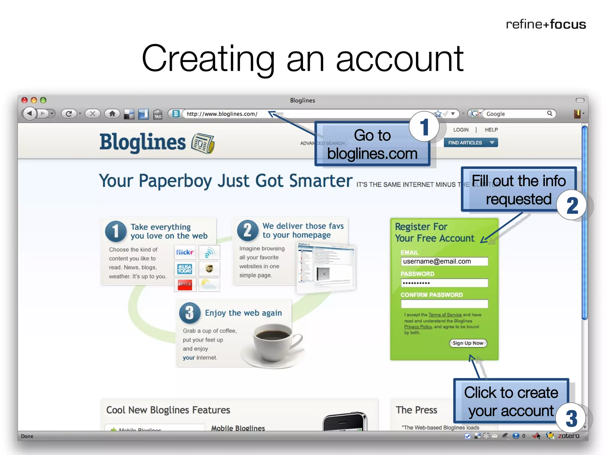 Creating an account Go to bloglines.com Fill out the info requested Click to create your account 1 2 3 [email_address] 