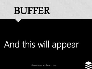 And this will appear
eleazarosedevilleres.com
BUFFER
 