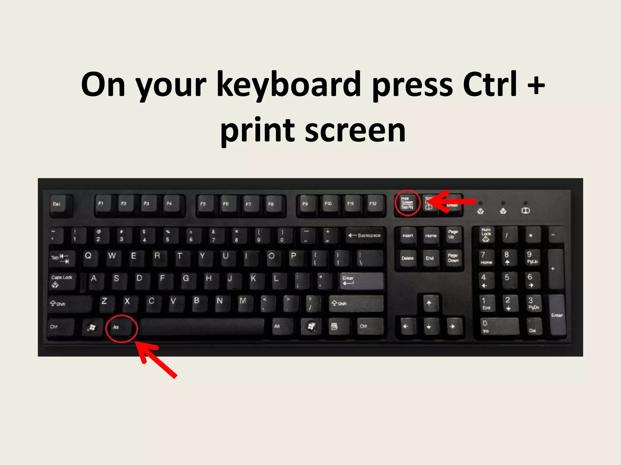 On your keyboard press Ctrl +
print screen
 