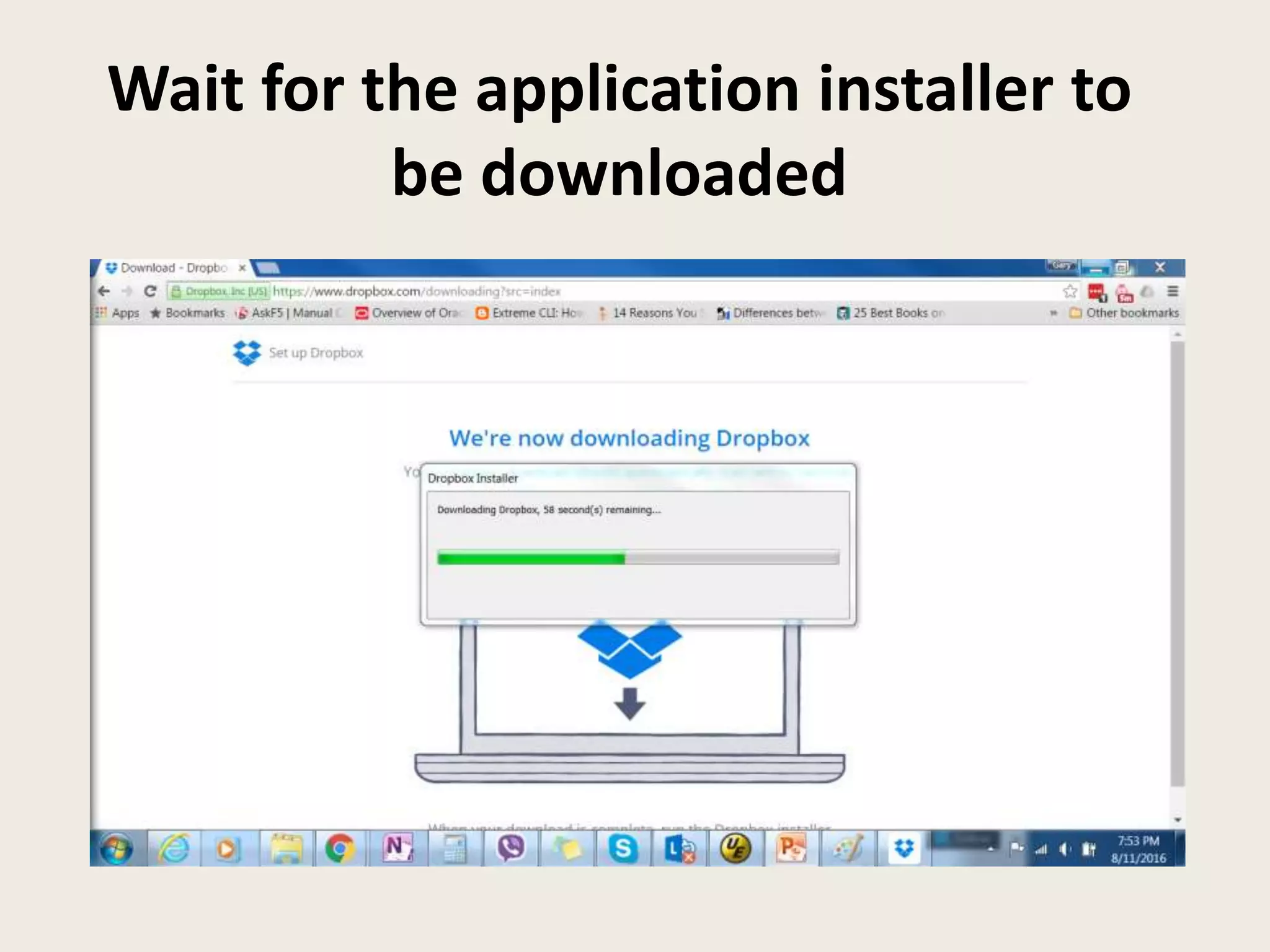 Wait for the application installer to
be downloaded
 