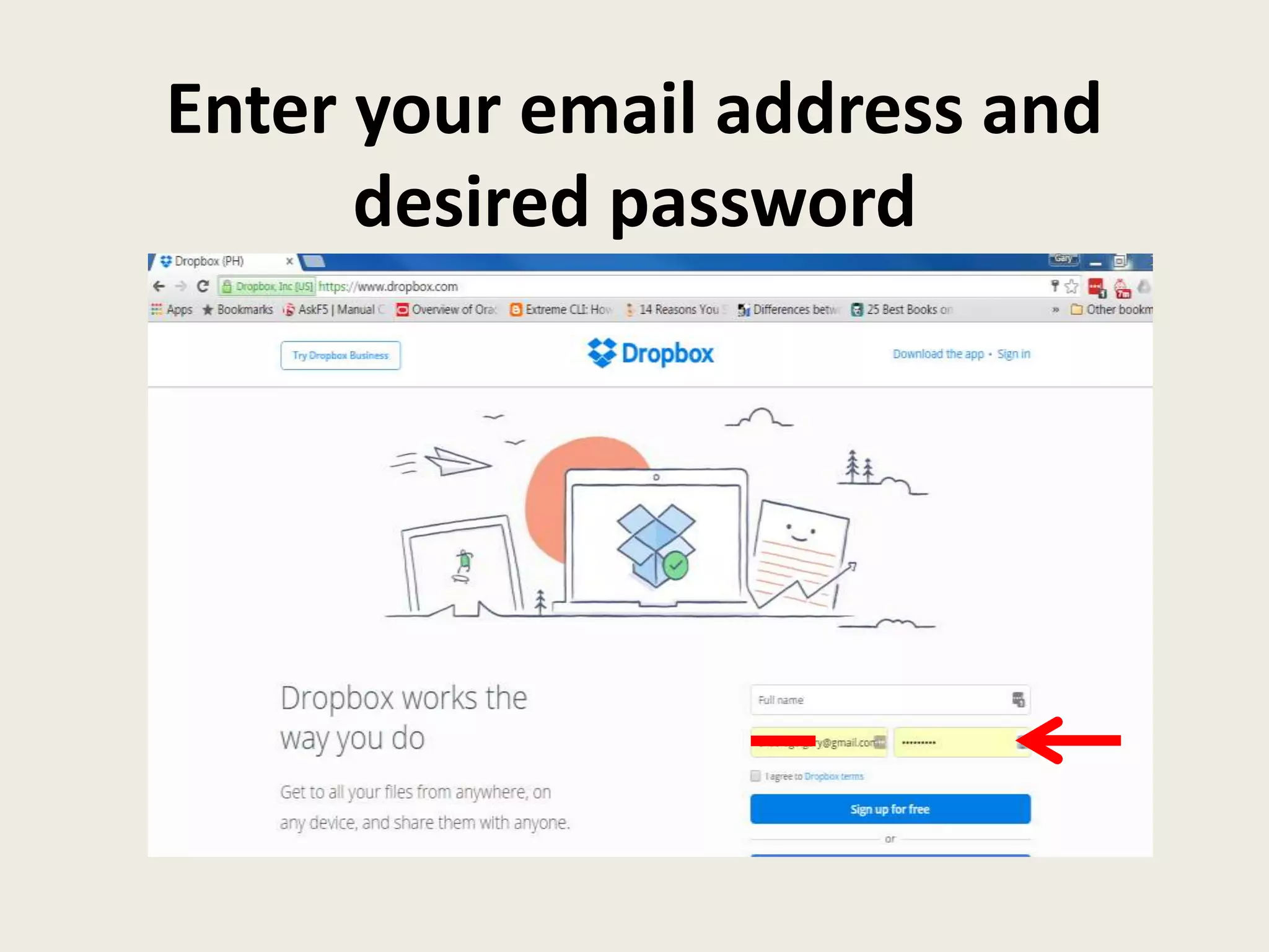 Enter your email address and
desired password
 