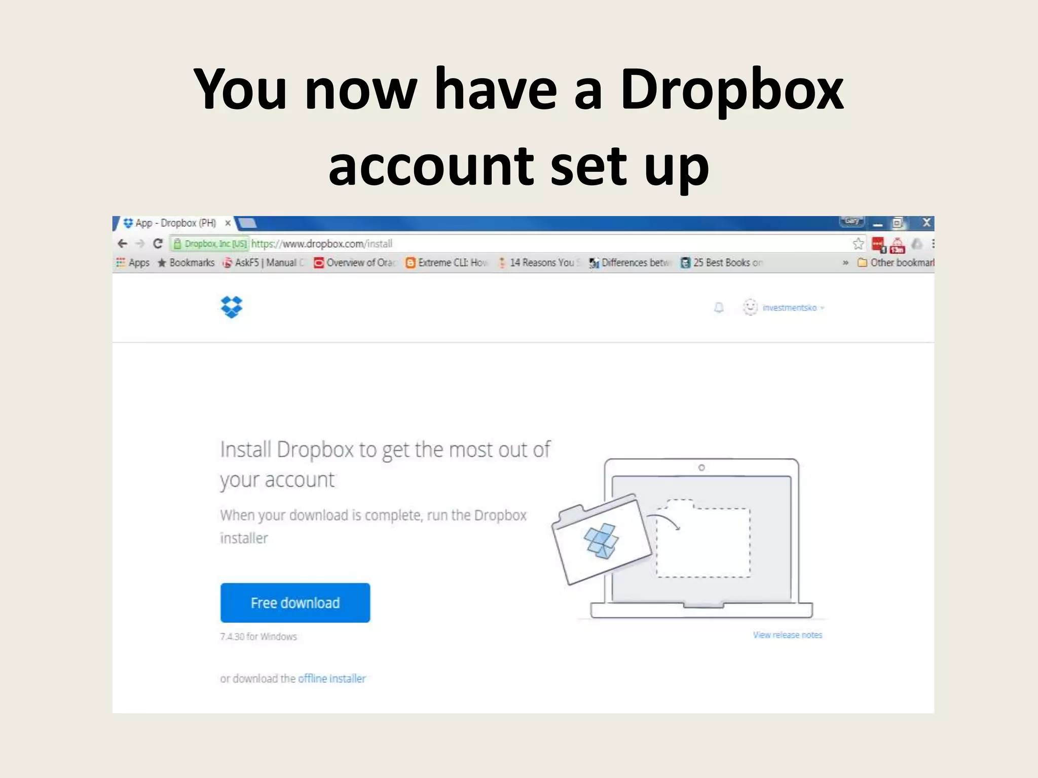 You now have a Dropbox
account set up
 