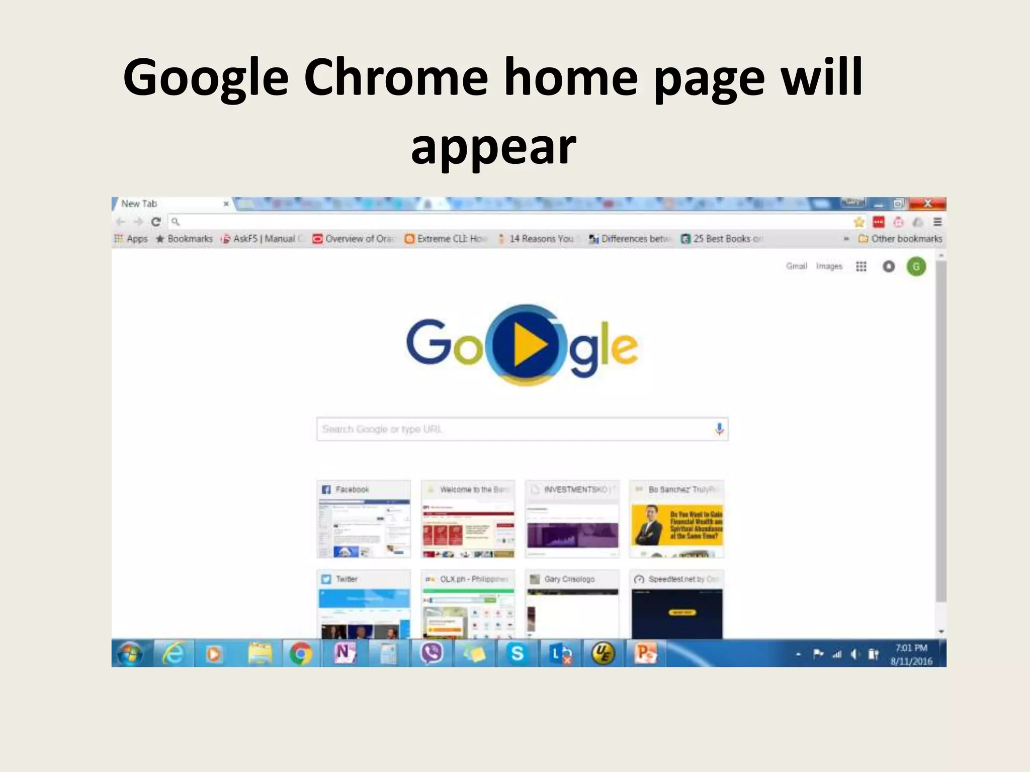 Google Chrome home page will
appear
 