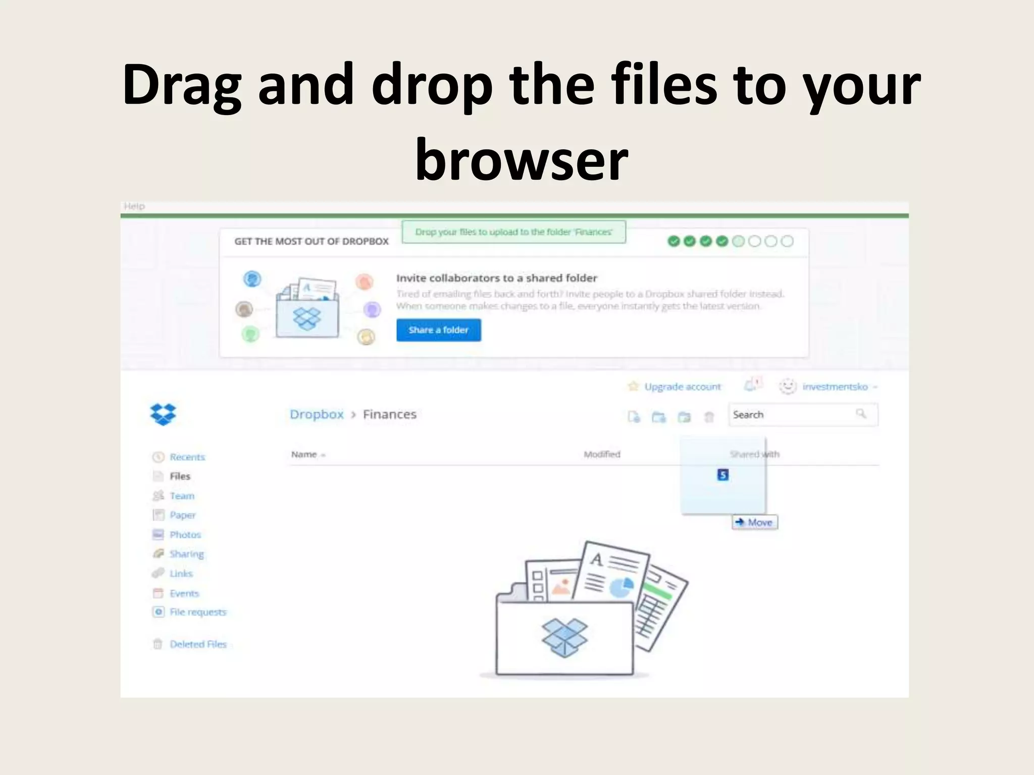 Drag and drop the files to your
browser
 