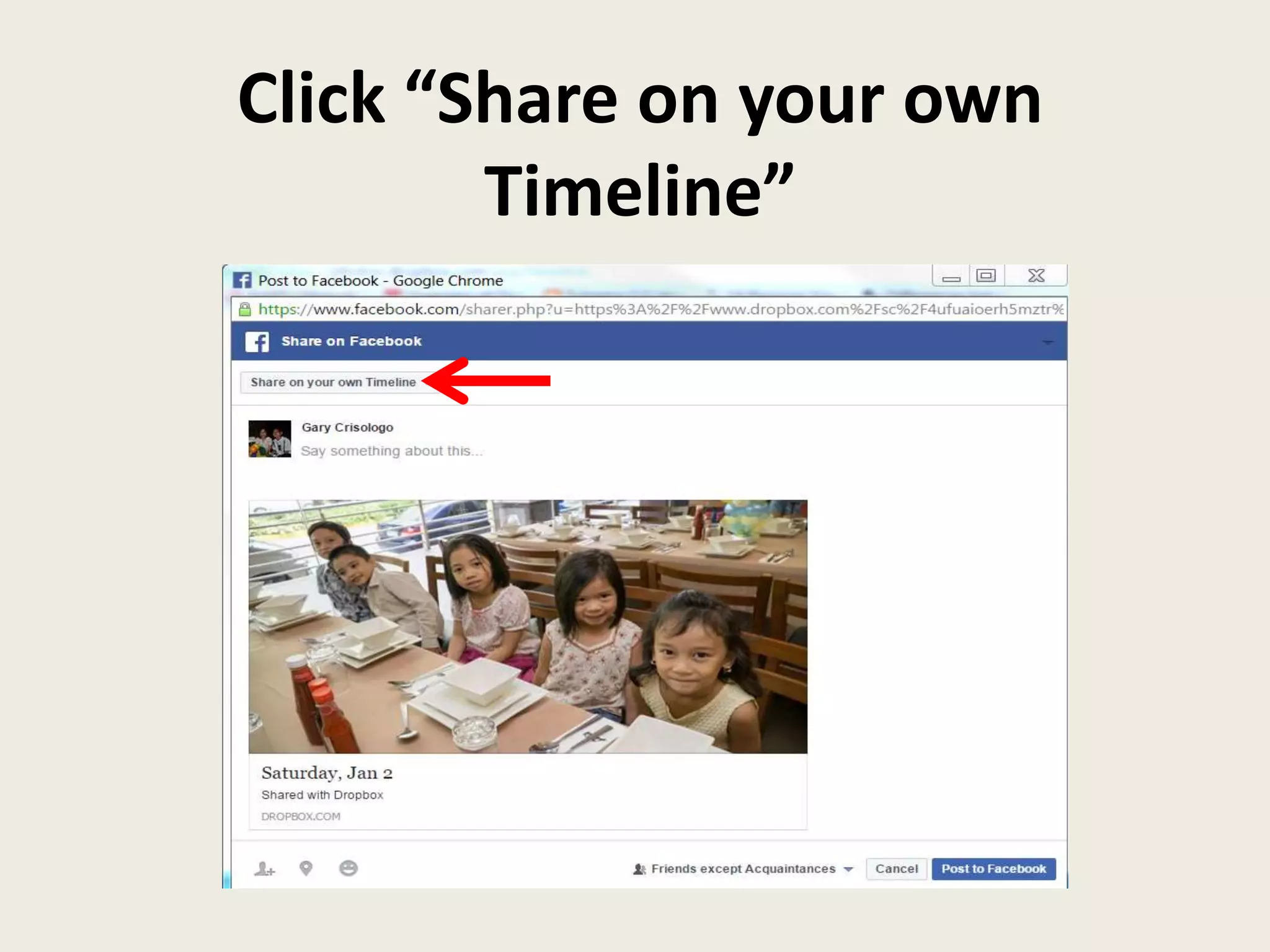 Click “Share on your own
Timeline”
 