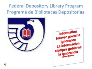 Federal Depository Library Program Programa de Bibliotecas Depositorias  