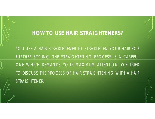 use of hair straightener