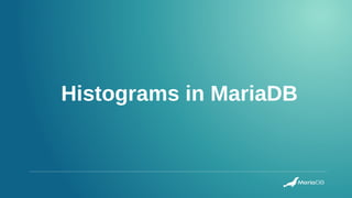 Histograms in MariaDB
 