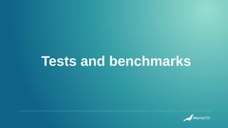 Tests and benchmarks
 