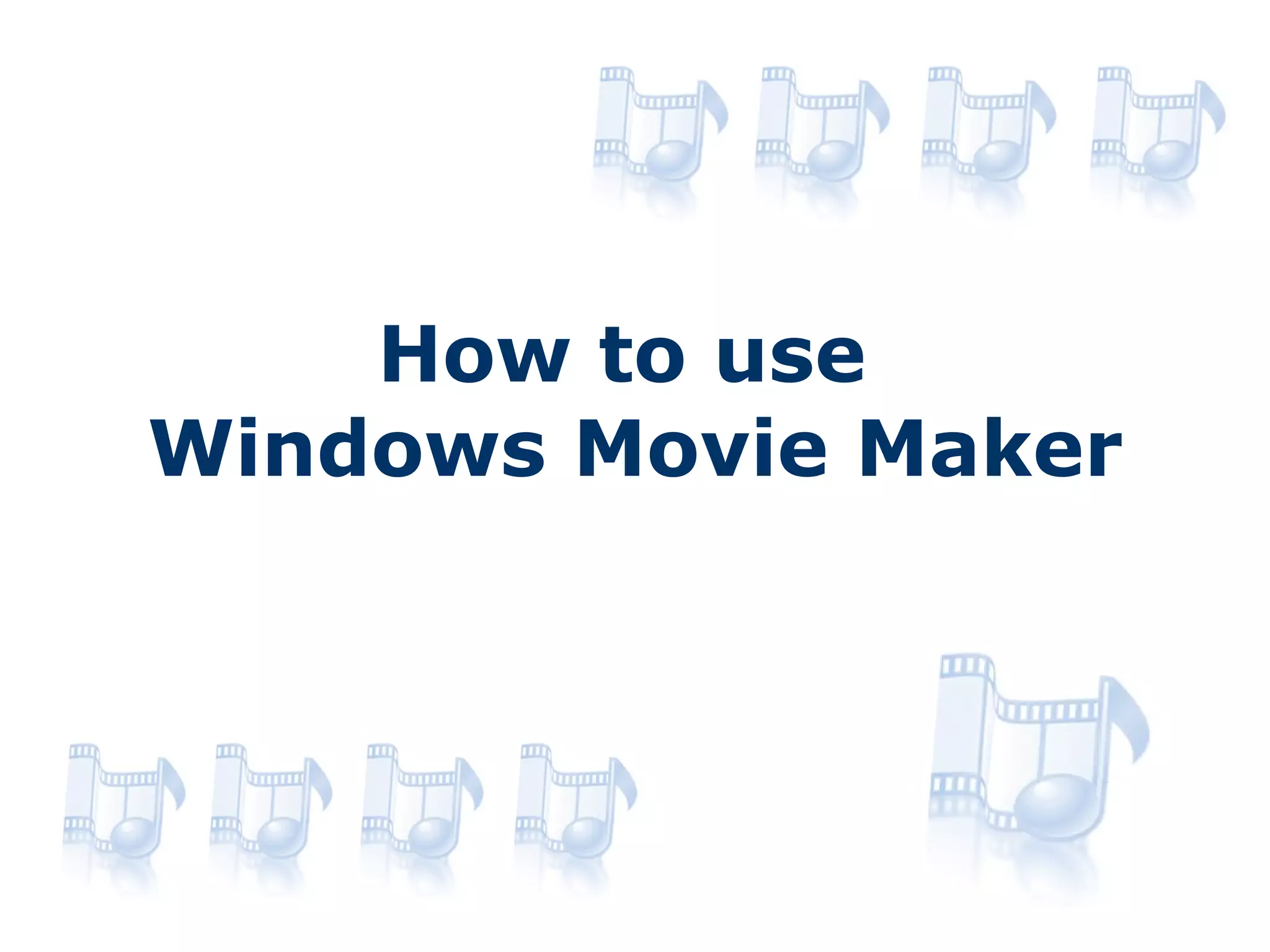 How to-use-movie-maker | PPT