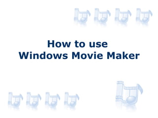 How to use  Windows Movie Maker 