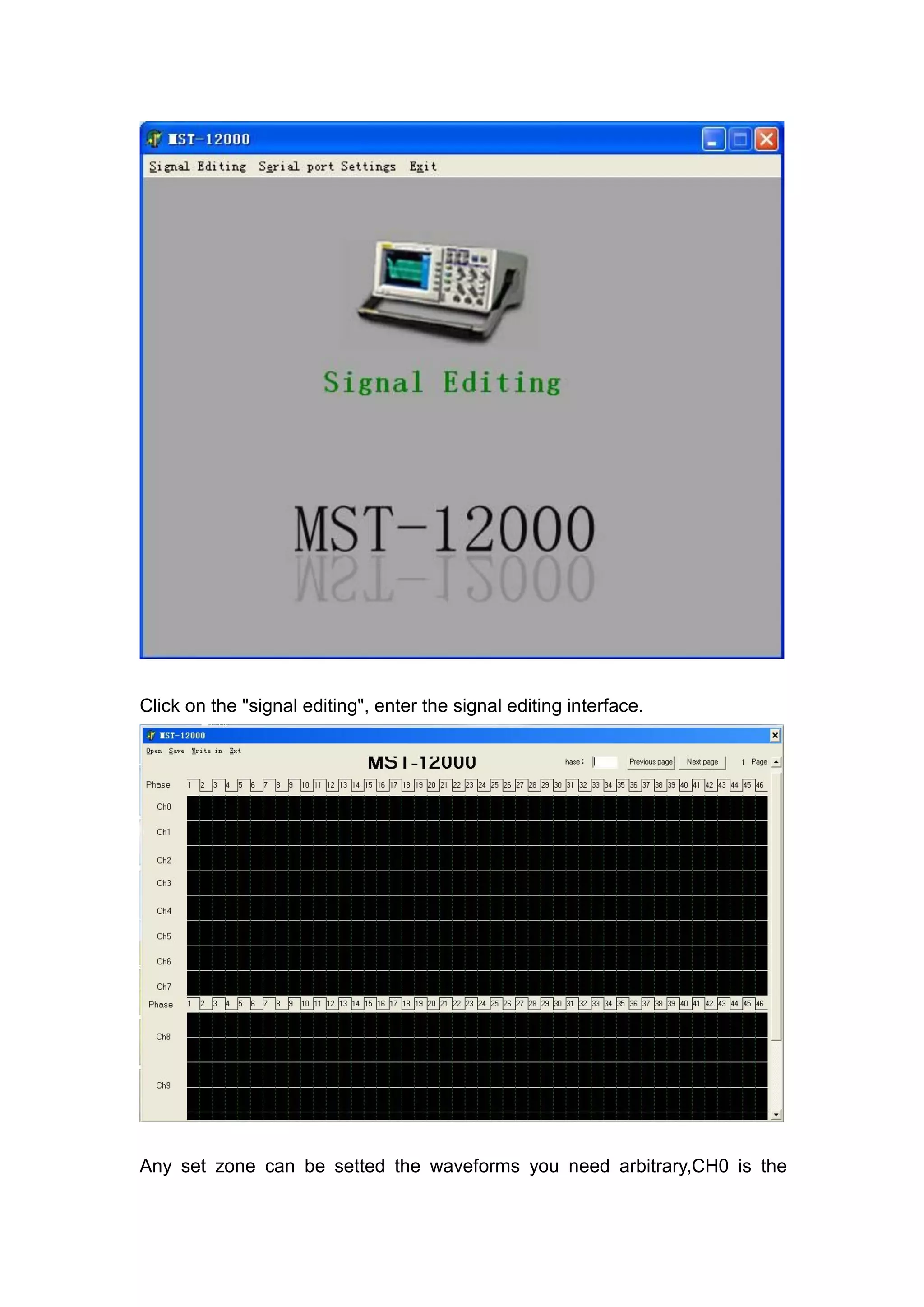 Click on the "signal editing", enter the signal editing interface.
Any set zone can be setted the waveforms you need arbitrary,CH0 is the
 