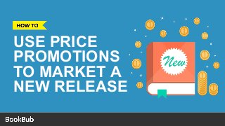 USE PRICE
PROMOTIONS
TO MARKET A
NEW RELEASE
 