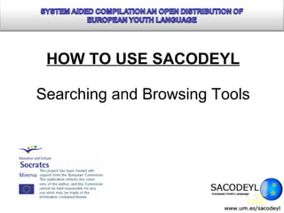 HOW TO USE SACODEYL Searching and Browsing Tools 