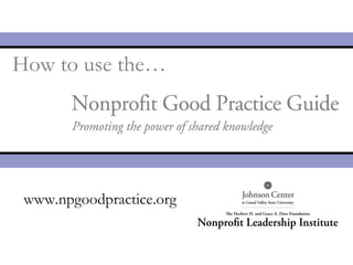 www.npgoodpractice.org How to use the…   