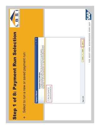 Step 1 of 8: Payment Run Selection
  Select to run a new or saved payment run:
 