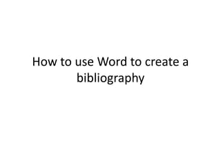 How to use Word to create a bibliography 