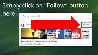 Simply click on “Follow” button
here
 