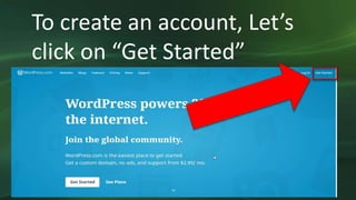 To create an account, Let’s
click on “Get Started”
 