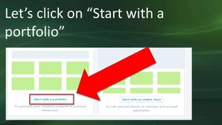 Let’s click on “Start with a
portfolio”
 
