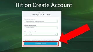 Hit on Create Account
 