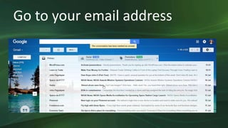 Go to your email address
 