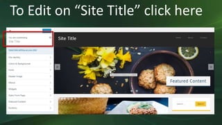 To Edit on “Site Title” click here
 