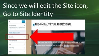 Since we will edit the Site icon,
Go to Site Identity
 