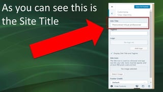 As you can see this is
the Site Title
 