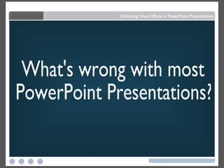What's wrong with most PowerPoint Presentations? 