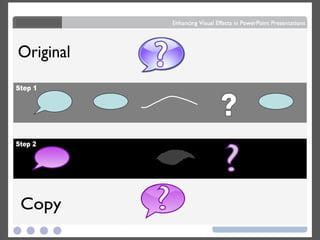 ? Original Copy ? Step 1 Step 2 ? 