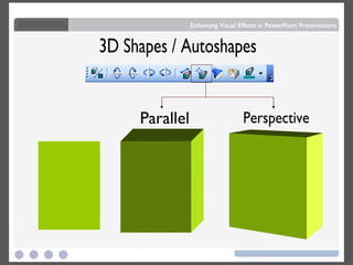 3D Shapes / Autoshapes Parallel Perspective 