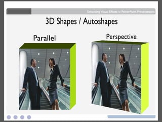 3D Shapes / Autoshapes Parallel Perspective 
