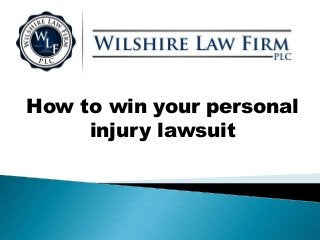 How to win your personal
injury lawsuit
 
