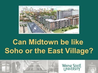 Can Midtown be like  Soho or the East Village? 