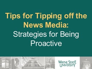 Tips for Tipping off the News Media: Strategies for Being Proactive 