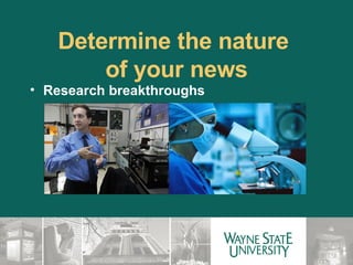 Determine the nature  of your news Research breakthroughs 
