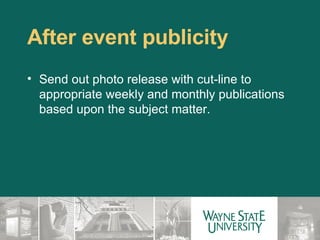 After event publicity Send out photo release with cut-line to appropriate weekly and monthly publications based upon the subject matter. 