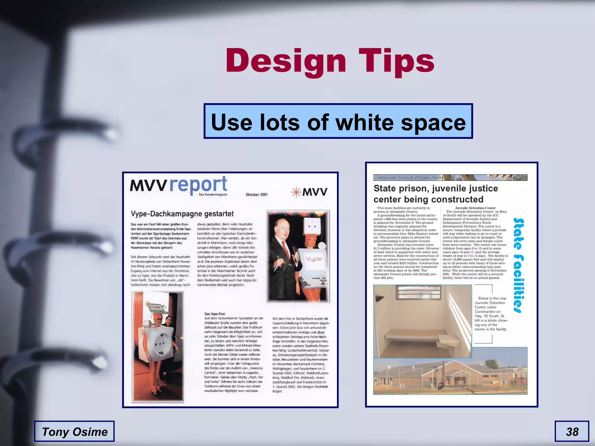 Design Tips Use lots of white space 