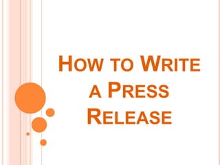 HOW TO WRITE
A PRESS
RELEASE

 