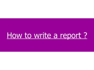 How to write a report ? 