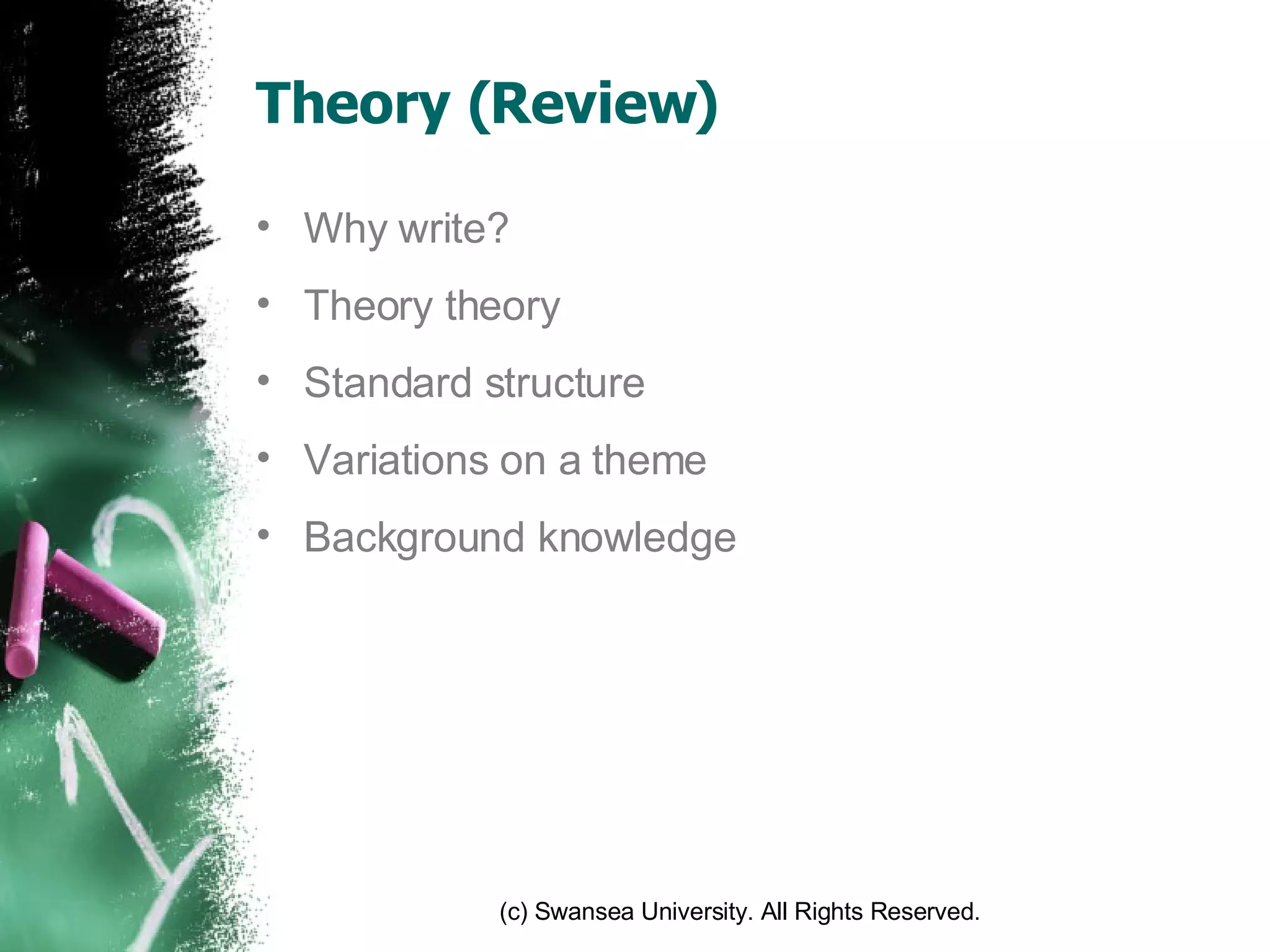 Theory (Review) Why write? Theory theory Standard structure Variations on a theme Background knowledge 