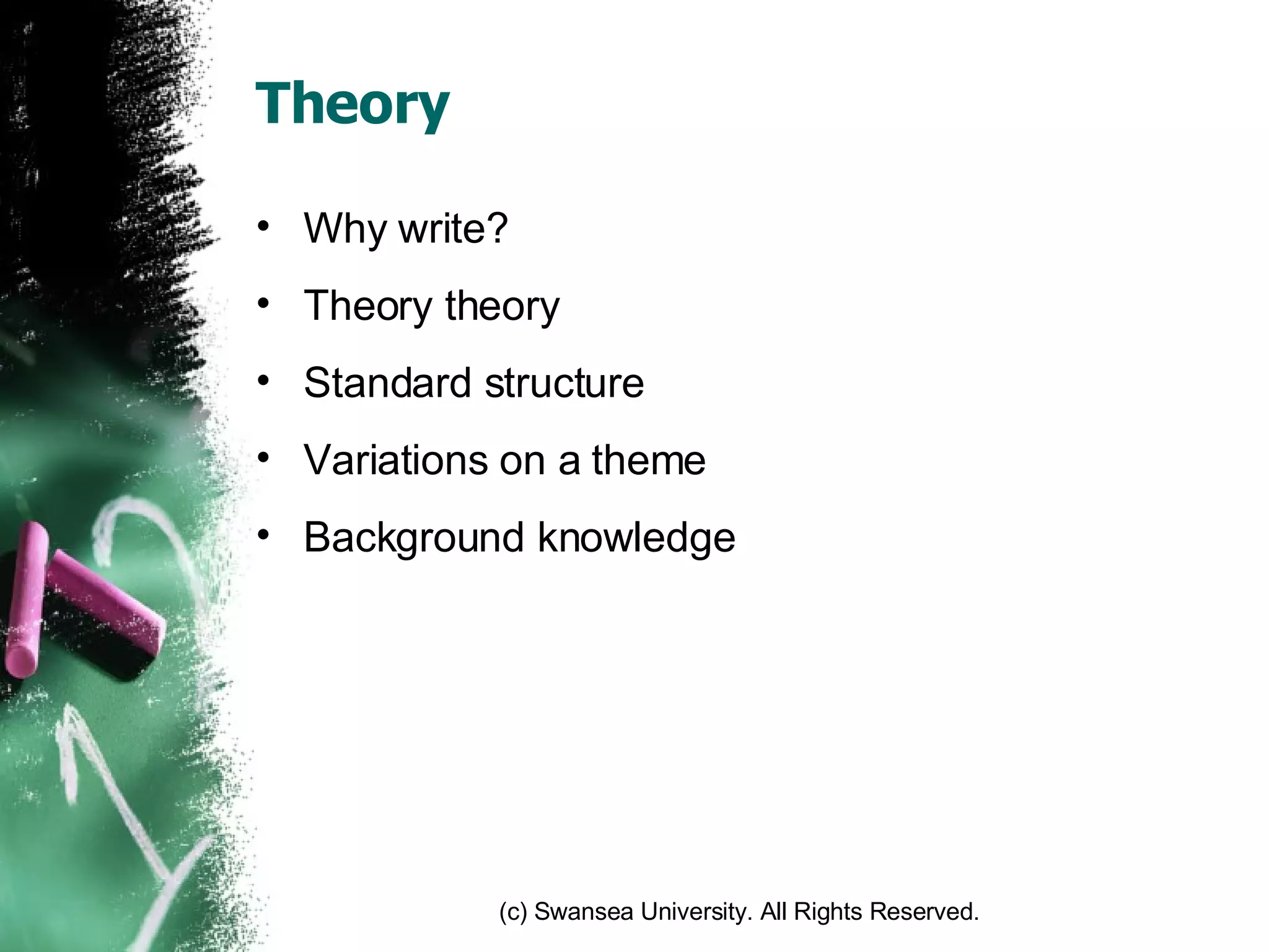 Theory Why write? Theory theory Standard structure Variations on a theme Background knowledge 