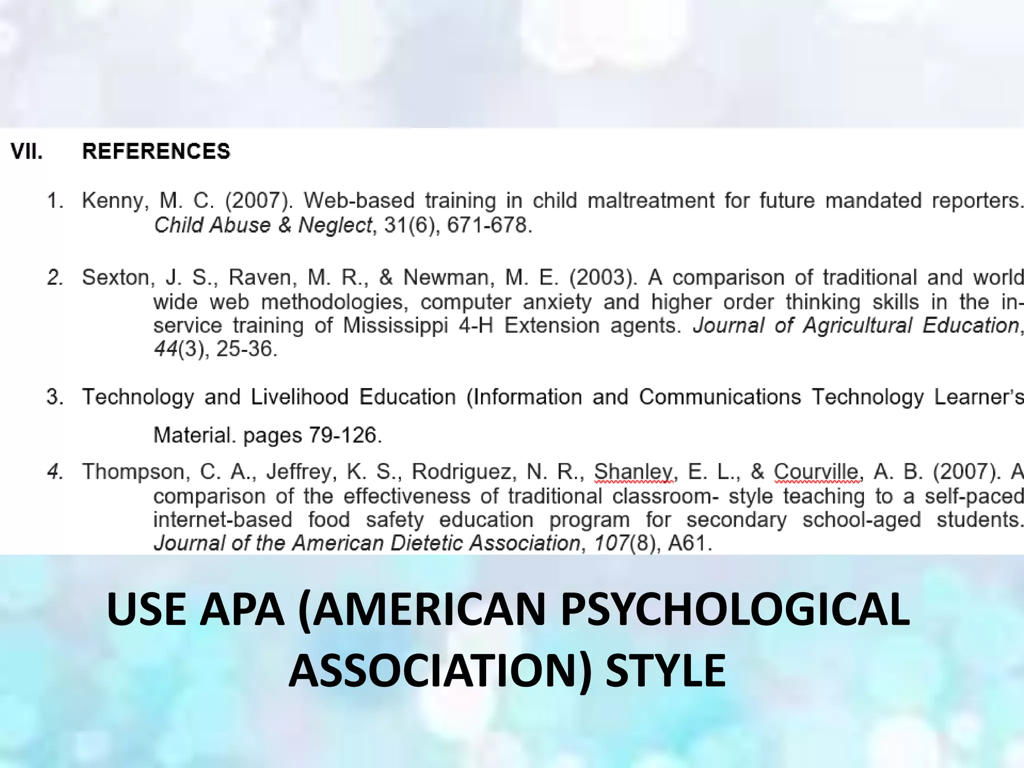 USE APA (AMERICAN PSYCHOLOGICAL
ASSOCIATION) STYLE
 