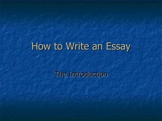 How to Write an Essay The Introduction 