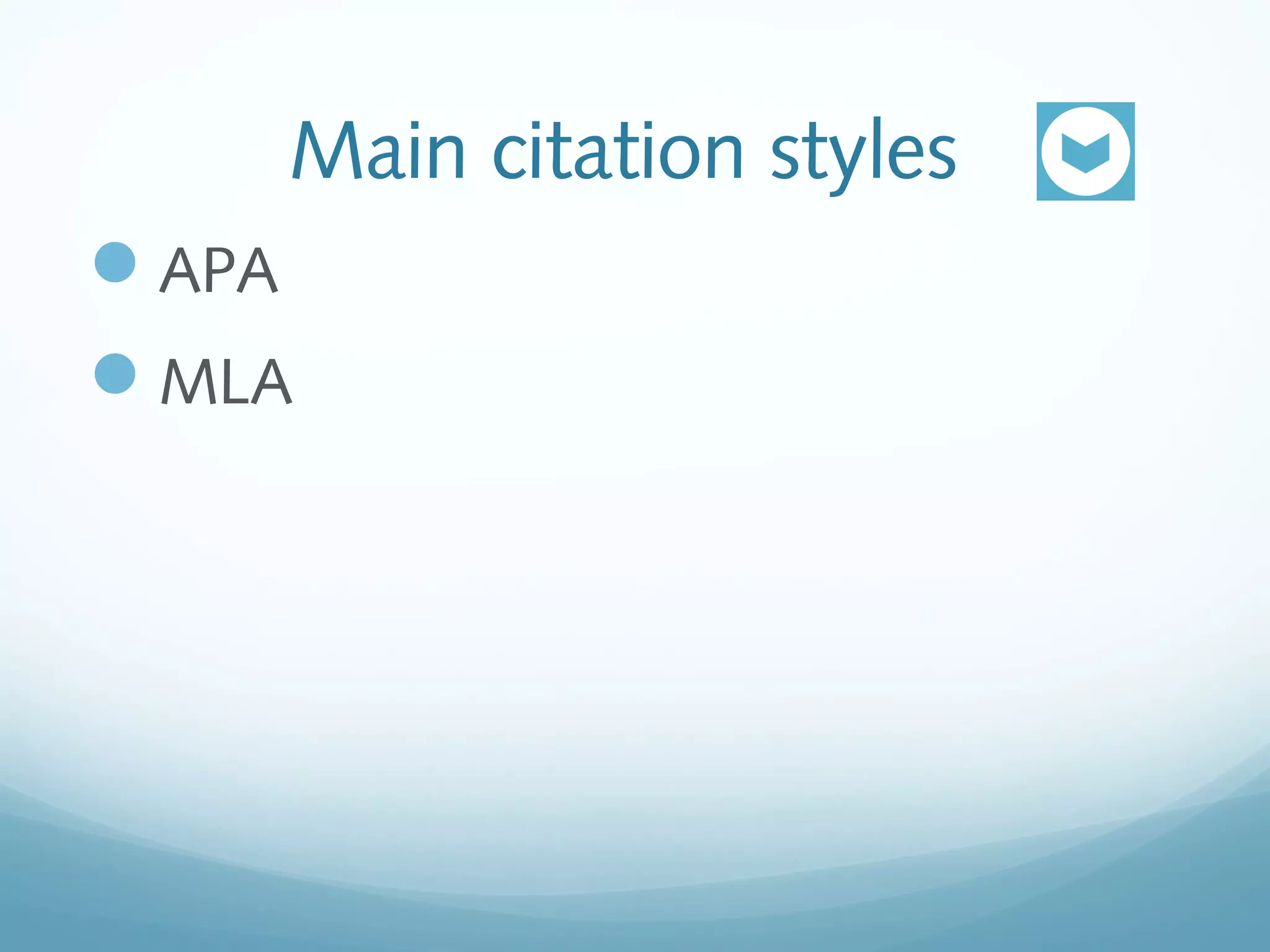 Main citation styles
APA
MLA