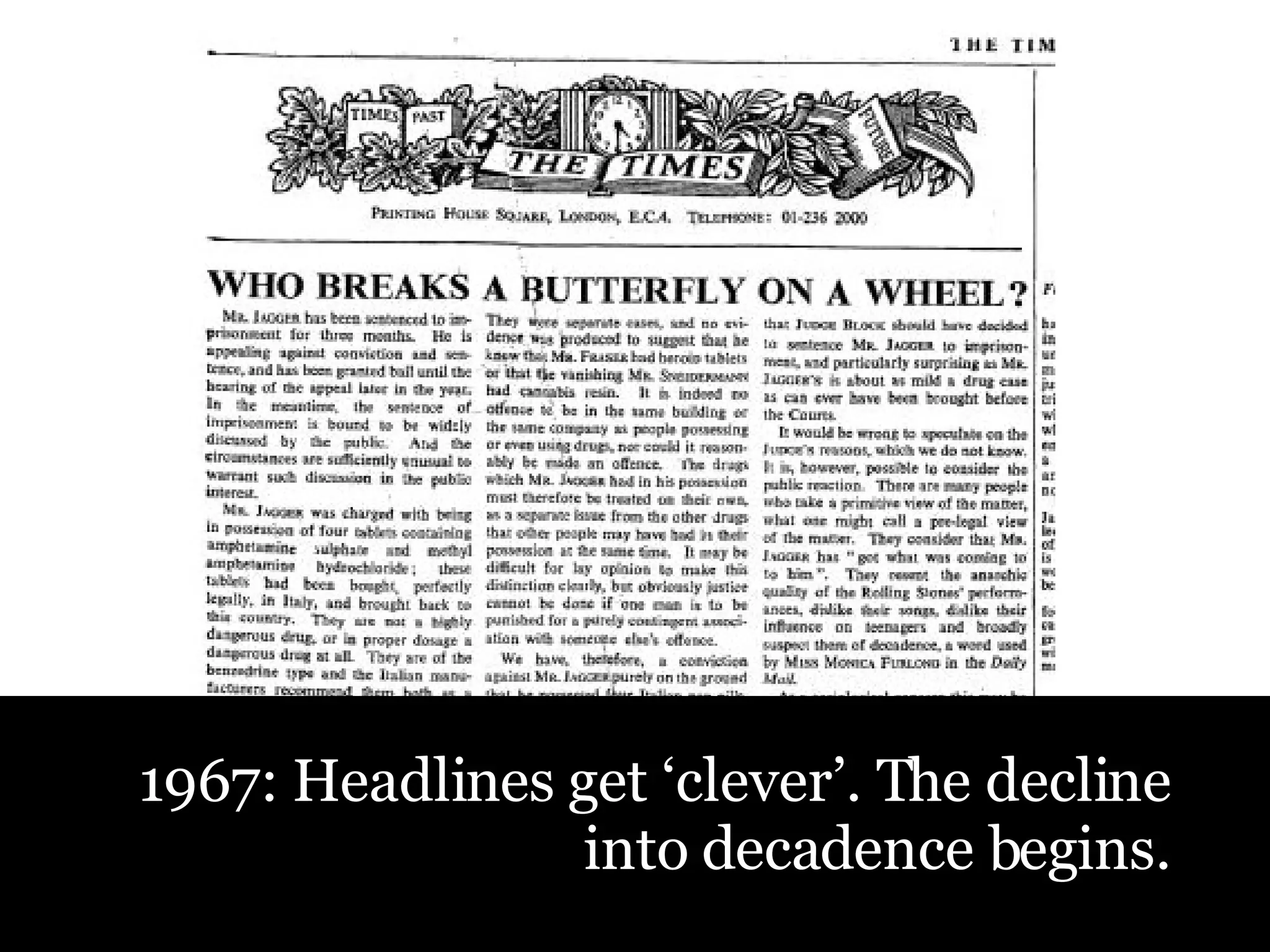 1967: Headlines get ‘clever’. The decline into decadence begins. 
