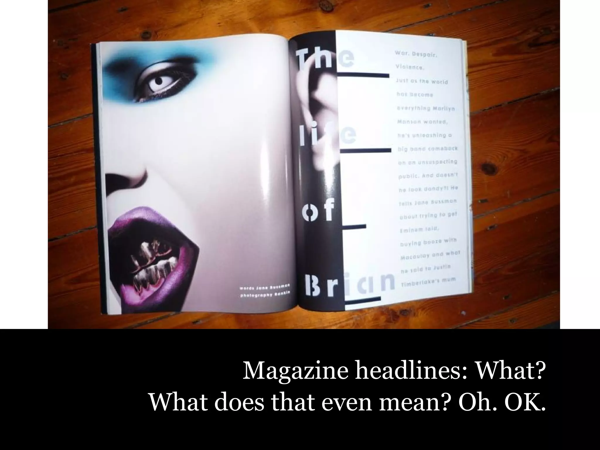 Magazine headlines: What?  What does that even mean? Oh. OK.  