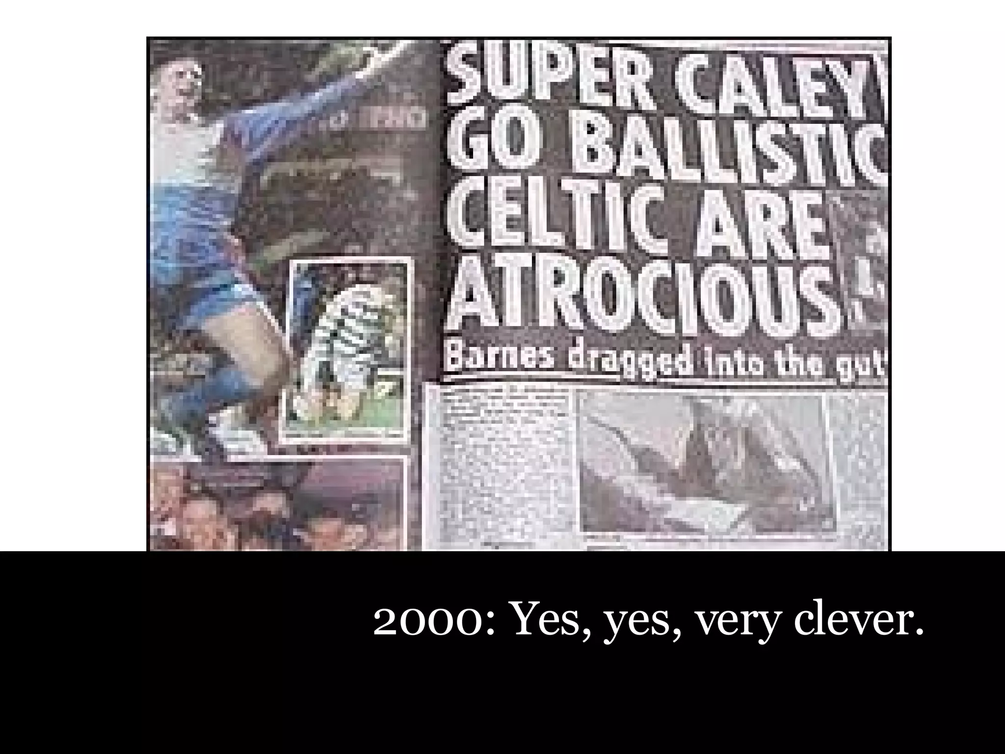 2000: Yes, yes, very clever. 