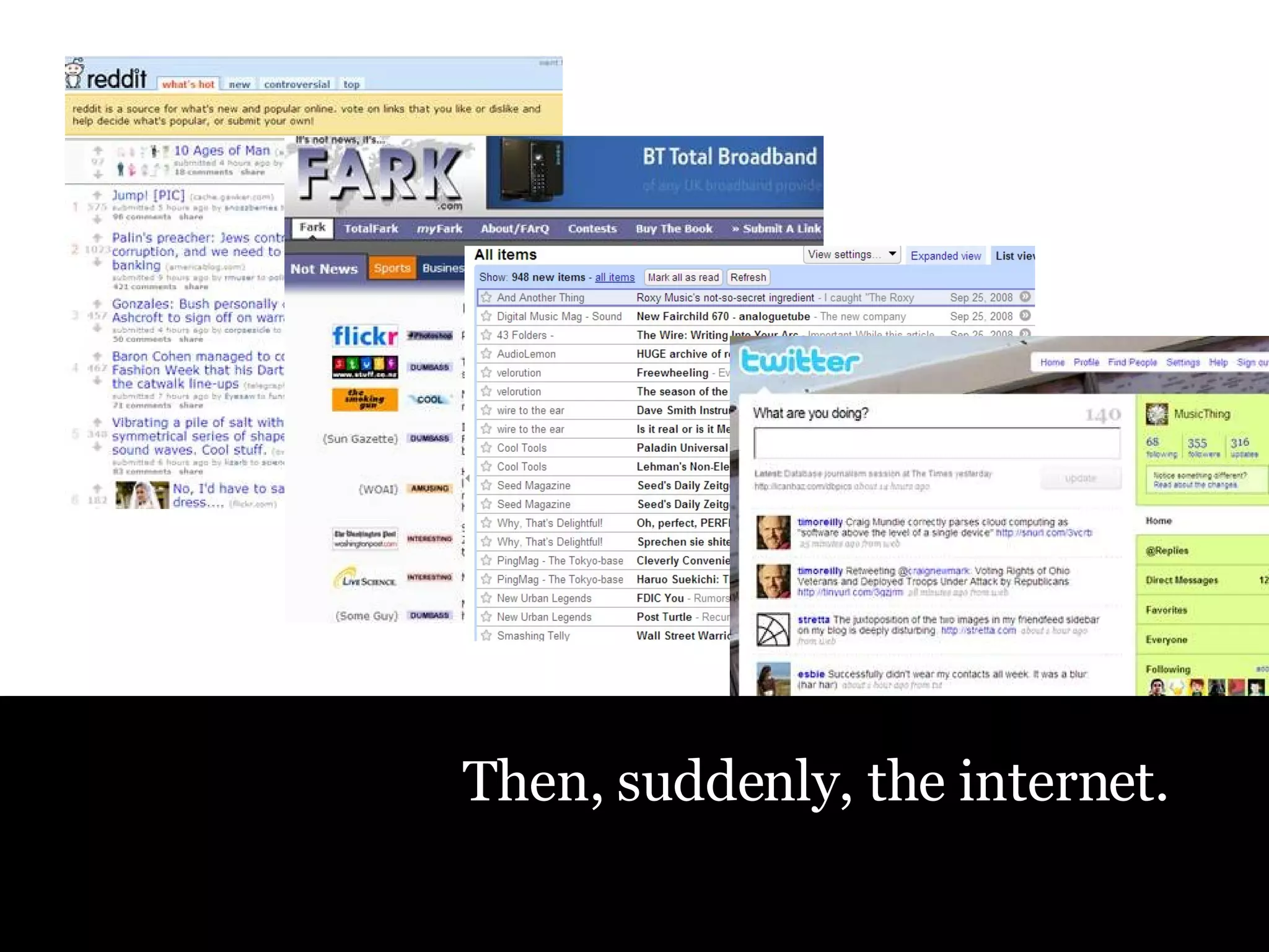 Then, suddenly, the internet. 